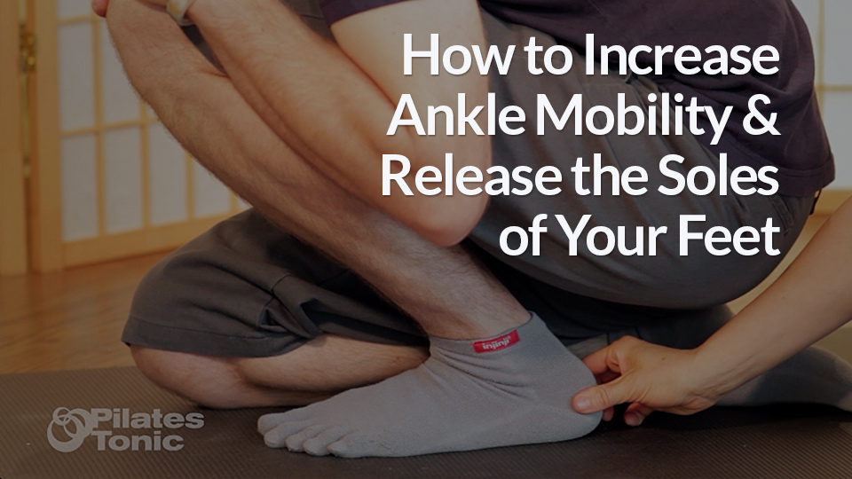 Pilates Exercises for Ankle Stability and Mobility