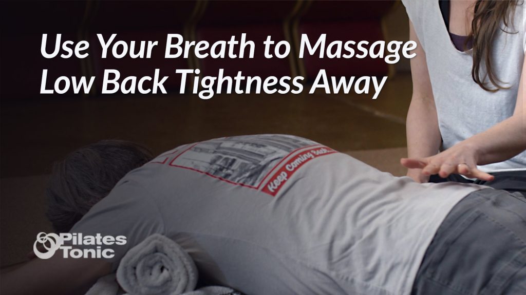 Use Your Breath to Massage Low Back Tightness Away